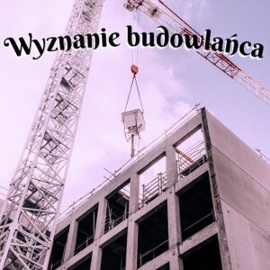 wyznanie budowlańca
