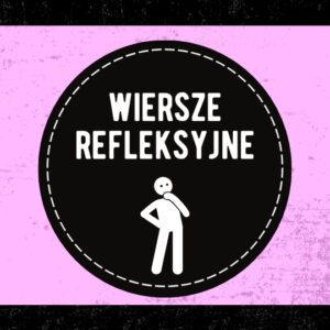 wiersze refleksyjne