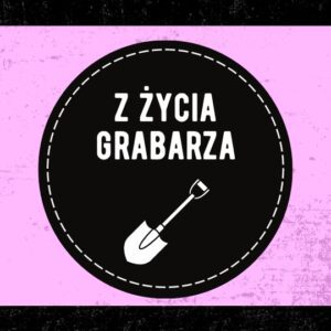 z życia grabarza
