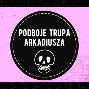 podboje trupa arkadiusza