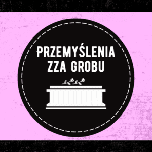 Przemyślenia zza grobu