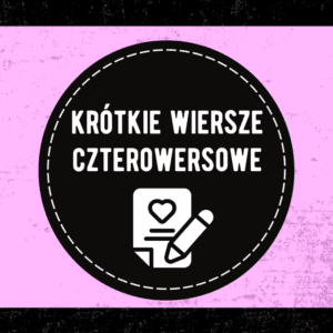 krótkie wiersze czterowersowe