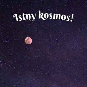 Istny kosmos!