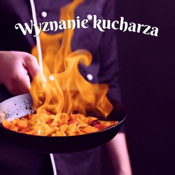 wyznanie kucharza