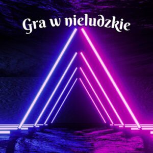 gra w nieludzkie wiersz