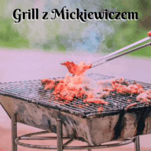 Grill z Mickiewiczem wiersz