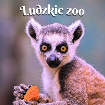 Ludzkie zoo wiersz