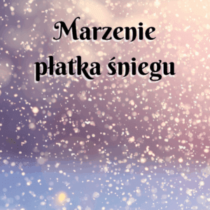 marzenie płatka śniegu wiersz