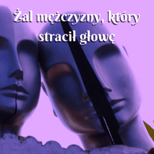 żal mężczyzny wiersz