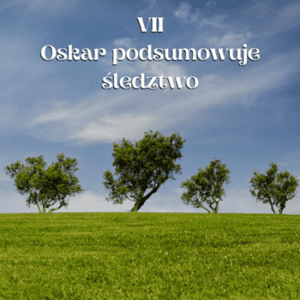 oskar-podsumowuje-sledztwo