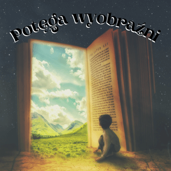 potęga wyobraźni bajka