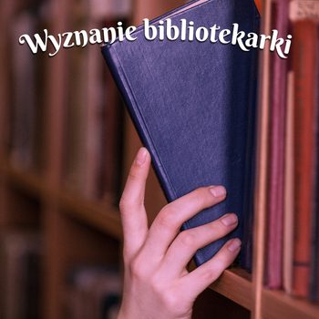 wiersz wyznanie bibliotekarki