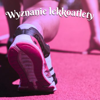 wiersz wyznanie lekkoatlety