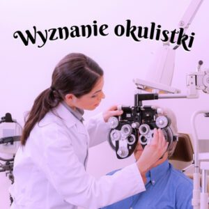 wiersz wyznanie okulistki