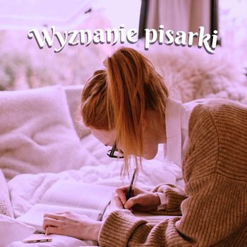 wiersz wyznanie pisarki