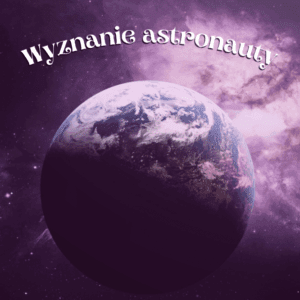wyznanie astronauty wiersz