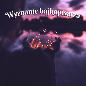 wyznanie bajkopisarza wiersz