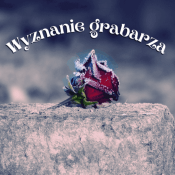 wyznanie grabarza wiersz