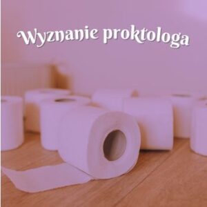 wyznanie proktologa wiersz