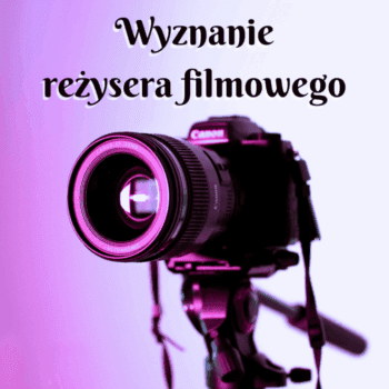 wyznanie reżysera wiersz