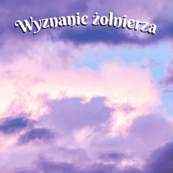 wyznanie żołnierza wiersz